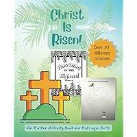 Christ is Risen An Easter Activity Book for Ages 8-12: A christian easter activity and coloring book for kids Christ is Risen An Easter Activity Book for Ages 8-12: A christian easter activity and coloring book for kids Paperback