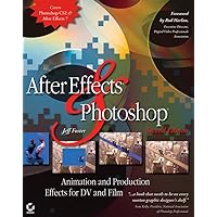 After Effects and Photoshop: Animation and Production Effects for DV and Film, Second Edition After Effects and Photoshop: Animation and Production Effects for DV and Film, Second Edition Paperback