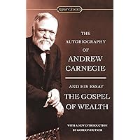 The Autobiography of Andrew Carnegie and the Gospel of Wealth (Signet Classics) The Autobiography of Andrew Carnegie and the Gospel of Wealth (Signet Classics) Mass Market Paperback Kindle Audible Audiobook Paperback Audio CD