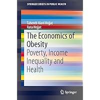 The Economics of Obesity: Poverty, Income Inequality and Health (SpringerBriefs in Public Health) The Economics of Obesity: Poverty, Income Inequality and Health (SpringerBriefs in Public Health) Kindle Paperback
