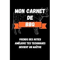 Mon carnet de BBQ: Prends des notes, améliore tes techniques, devient un maître. (French Edition)