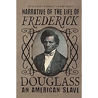 Narrative of the Life of Frederick Douglass (Dyslexia-Friendly Large Print Edition): an American Slave Narrative of the Life of Frederick Douglass (Dyslexia-Friendly Large Print Edition): an American Slave Hardcover Paperback