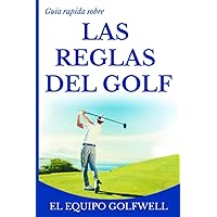 Guía rápida sobre las Reglas Del Golf: Una guía rápida, práctica y referencial sobre reglas de golf desde 2019 hasta 2020 (Edición de bolsillo) (Spanish Edition) Guía rápida sobre las Reglas Del Golf: Una guía rápida, práctica y referencial sobre reglas de golf desde 2019 hasta 2020 (Edición de bolsillo) (Spanish Edition) Paperback Kindle