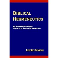 Biblical Hermeneutics: An Introduction to Basic Concepts of Bible Study Biblical Hermeneutics: An Introduction to Basic Concepts of Bible Study Paperback Kindle