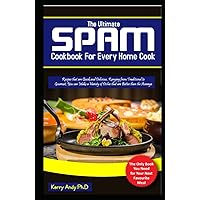 The Ultimate Spam Cookbook For Every Home Cook: Recipes that are Quick and Delicious, Ranging from Traditional to Gourmet, You can Make a Variety of Dishes that are Better than the Average The Ultimate Spam Cookbook For Every Home Cook: Recipes that are Quick and Delicious, Ranging from Traditional to Gourmet, You can Make a Variety of Dishes that are Better than the Average Hardcover Paperback