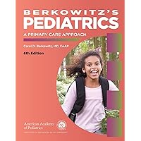 Berkowitz's Pediatrics: A Primary Care Approach Berkowitz's Pediatrics: A Primary Care Approach Paperback Kindle