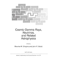 Cosmic Gamma Rays, Neutrinos, and Related Astrophysics (Nato Science Series C:, 270) Cosmic Gamma Rays, Neutrinos, and Related Astrophysics (Nato Science Series C:, 270) Hardcover Paperback
