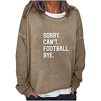 Sorry.Can't.Football.Bye Sweatshirts for Women Fashion Letter Print Shirts Funny Graphic Pullover Tops 2023 Hoodies