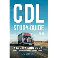CDL Study Guide 2021: A CDL Training Book: Class A Commercial Driver’s License Exam Review