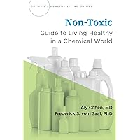 Non-Toxic: Guide to Living Healthy in a Chemical World (Dr Weil's Healthy Living Guides) Non-Toxic: Guide to Living Healthy in a Chemical World (Dr Weil's Healthy Living Guides) Paperback Kindle