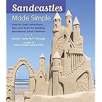 Sandcastles Made Simple: Step-by-Step Instructions, Tips, and Tricks for Building Sensational Sand Creations Sandcastles Made Simple: Step-by-Step Instructions, Tips, and Tricks for Building Sensational Sand Creations Paperback Kindle Hardcover