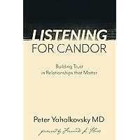 Listening for Candor: Building Trust in Relationships that Matter Listening for Candor: Building Trust in Relationships that Matter Paperback Kindle
