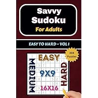 Savvy Sudoku For Adults: Easy to Hard - Volume 1