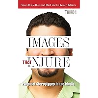 Images That Injure: Pictorial Stereotypes in the Media Images That Injure: Pictorial Stereotypes in the Media Hardcover