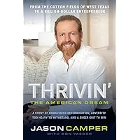 Thrivin': The American Dream: A Story of Unwavering Determination, Adversity Too Heavy to Withstand, and A Sheer Grit to Win Thrivin': The American Dream: A Story of Unwavering Determination, Adversity Too Heavy to Withstand, and A Sheer Grit to Win Paperback Kindle