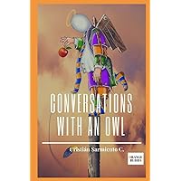 Conversations with an Owl: Intuitions and Hearts about Love, Spirituality and Unity.