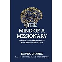 The Mind of a Missionary: What Global Kingdom Workers Tell Us About Thriving on Mission Today