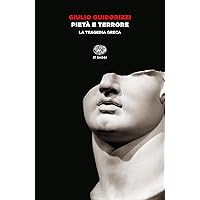Pietà e terrore: La tragedia greca (Italian Edition) Pietà e terrore: La tragedia greca (Italian Edition) Kindle Paperback