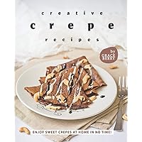 Creative Crepe Recipes: Enjoy Sweet Crepes at Home in No Time!