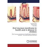Oral mucous membrane in health and in disease in children: Oral mucous membrane in health and in disease in children – A clinical narrative overview