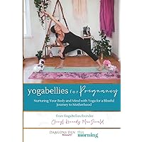 YogaBellies for Pregnancy: Your Guide to Yoga and Holistic Health in Pregnancy YogaBellies for Pregnancy: Your Guide to Yoga and Holistic Health in Pregnancy Paperback Kindle