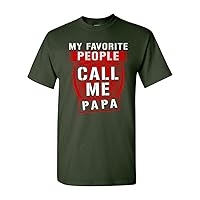 My Favorite People Call Me Papa Father Funny Humor DT Adult T-Shirt Tee