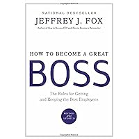 How to Become a Great Boss: The Rules for Getting and Keeping the Best Employees How to Become a Great Boss: The Rules for Getting and Keeping the Best Employees Hardcover Audible Audiobook Kindle Paperback Audio CD