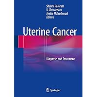 Uterine Cancer: Diagnosis and Treatment Uterine Cancer: Diagnosis and Treatment Kindle Hardcover Paperback