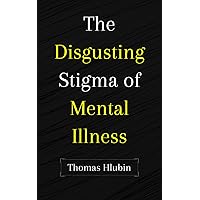 The Disgusting Stigma of Mental Illness