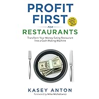 Profit First for Restaurants: Transform Your Money-Eating Restaurant Into a Cash-Making Machine
