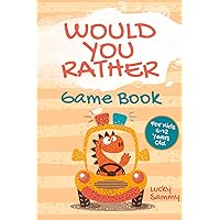 Would You Rather Game Book For Kids 6-12 Years Old: Crazy Jokes and Creative Scenarios for Young Travelers (Would You Rather Books)