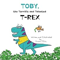 Toby, the Terrific and Talented T-Rex: An Adventure about Understanding Our Senses and How They Can Sometimes Feel Scary (DinoSprout Educational Book Series) Toby, the Terrific and Talented T-Rex: An Adventure about Understanding Our Senses and How They Can Sometimes Feel Scary (DinoSprout Educational Book Series) Paperback Kindle