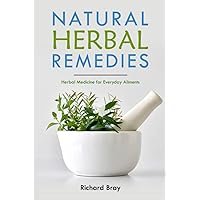 Natural Herbal Remedies: Herbal Medicine for Everyday Ailments (Urban Homesteading) Natural Herbal Remedies: Herbal Medicine for Everyday Ailments (Urban Homesteading) Paperback Kindle