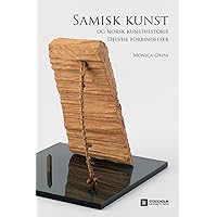 Samisk kunst og norsk kunsthistorie: Delvise forbindelser (Stockholm Studies in Culture and Aesthetics) (Norwegian Edition)