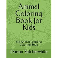 Animal Coloring Book for Kids: Kid Animal Learning Coloring Book
