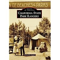 California State Park Rangers (Images of America) California State Park Rangers (Images of America) Paperback Kindle Hardcover