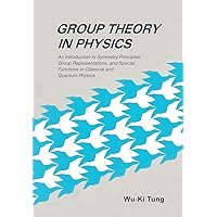 Group Theory in Physics: An Introduction to Symmetry Principles, Group Representations, and Special Functions in Classical and Quantum Physics Group Theory in Physics: An Introduction to Symmetry Principles, Group Representations, and Special Functions in Classical and Quantum Physics Paperback Hardcover