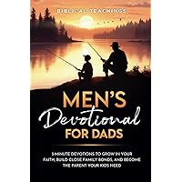Men's Devotional For Dads: 5-Minute Devotions To Grow In Your Faith, Build Close Family Bonds, And Become The Parent Your Kids Need Men's Devotional For Dads: 5-Minute Devotions To Grow In Your Faith, Build Close Family Bonds, And Become The Parent Your Kids Need Paperback Kindle Hardcover