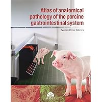 Atlas of anatomical pathology of the gastrointestinal system of swine
