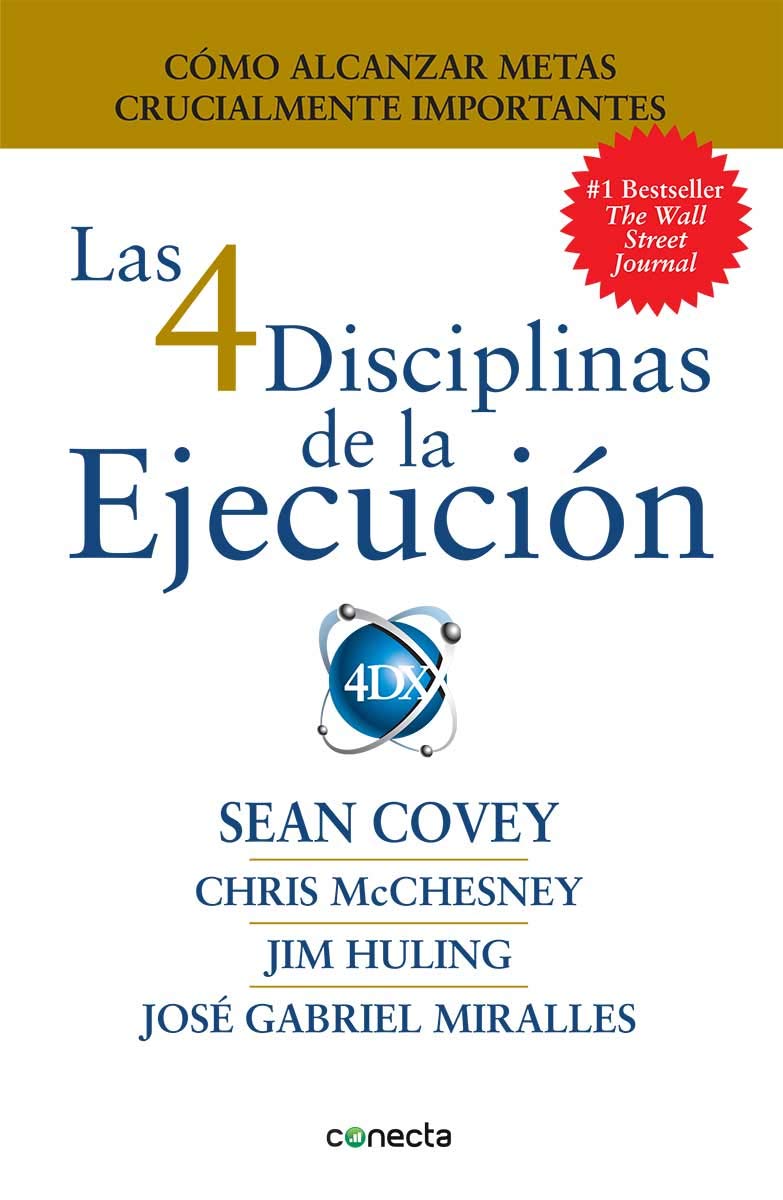 Las 4 Disciplinas de la Ejecución: Cómo alcanzar metas crucialmente importantes (Spanish Edition)