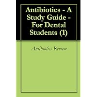 Antibiotics - A Study Guide - For Dental Students (1)