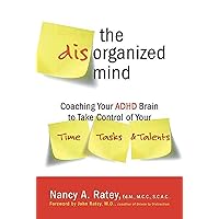 The Disorganized Mind: Coaching Your ADHD Brain to Take Control of Your Time, Tasks, and Talents The Disorganized Mind: Coaching Your ADHD Brain to Take Control of Your Time, Tasks, and Talents Paperback Kindle Audible Audiobook Hardcover Audio CD