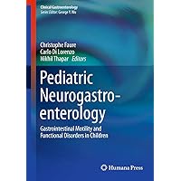 Pediatric Neurogastroenterology: Gastrointestinal Motility and Functional Disorders in Children (Clinical Gastroenterology) Pediatric Neurogastroenterology: Gastrointestinal Motility and Functional Disorders in Children (Clinical Gastroenterology) Kindle Hardcover