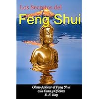 Los Secretos del Feng Shui: Cómo Adaptar el Feng Shui a la Casa y Oficina (Spanish Edition) Los Secretos del Feng Shui: Cómo Adaptar el Feng Shui a la Casa y Oficina (Spanish Edition) Paperback Kindle