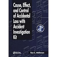 Cause, Effect, and Control of Accidental Loss with Accident Investigation Kit (Workplace Safety, Risk Management, and Industrial Hygiene) Cause, Effect, and Control of Accidental Loss with Accident Investigation Kit (Workplace Safety, Risk Management, and Industrial Hygiene) Paperback Kindle Hardcover