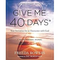 Give Me 40 Days: Your Invitation for an Encounter with God - 20th Anniversary Edition Give Me 40 Days: Your Invitation for an Encounter with God - 20th Anniversary Edition Paperback Kindle Audible Audiobook Hardcover
