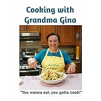 Cooking with Grandma Gina Cooking with Grandma Gina Paperback Kindle
