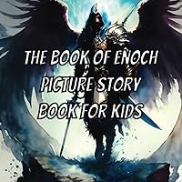The Book Of Enoch Picture Story Book For Kids: With Beautiful Illustrations On Every Page, From The Dead Sea Scrolls, Ethiopian Bible, Ethiopic Bible, ... Church (Kids Picture Books By Rhys Horler) The Book Of Enoch Picture Story Book For Kids: With Beautiful Illustrations On Every Page, From The Dead Sea Scrolls, Ethiopian Bible, Ethiopic Bible, ... Church (Kids Picture Books By Rhys Horler) Paperback Kindle