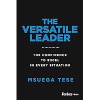 The Versatile Leader: The Confidence to Excel in Every Situation The Versatile Leader: The Confidence to Excel in Every Situation Kindle Audible Audiobook Paperback