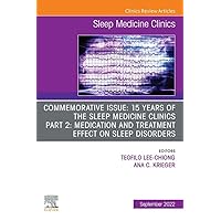 Commemorative Issue: 15 years of the Sleep Medicine Clinics Part 2: Medication and treatment effect on sleep disorders, An Issue of Sleep Medicine Clinics, E-Book (The Clinics: Internal Medicine) Commemorative Issue: 15 years of the Sleep Medicine Clinics Part 2: Medication and treatment effect on sleep disorders, An Issue of Sleep Medicine Clinics, E-Book (The Clinics: Internal Medicine) Kindle Hardcover